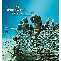 The Underwater Museum: The Submerged Sculptures of Jason deCaires Taylor The Underwater Museum: The Submerged Sculptures of Jason deCaires Taylor Kindle Hardcover