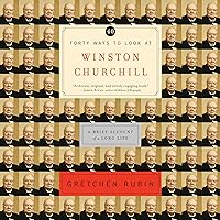 Forty Ways to Look at Winston Churchill: A Brief Account of a Long Life Forty Ways to Look at Winston Churchill: A Brief Account of a Long Life Audible Audiobook Paperback Kindle Hardcover