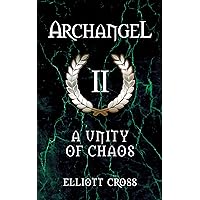 A Unity of Chaos (Archangel Book 2) A Unity of Chaos (Archangel Book 2) Kindle