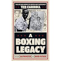 A Boxing Legacy: The Life and Works of Writer and Cartoonist Ted Carroll A Boxing Legacy: The Life and Works of Writer and Cartoonist Ted Carroll Hardcover Kindle