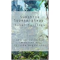Sunshine Superhighway: Solar Sailings Sunshine Superhighway: Solar Sailings Kindle Hardcover Paperback