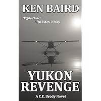 YUKON REVENGE: A C.E. Brody Novel YUKON REVENGE: A C.E. Brody Novel Kindle Paperback