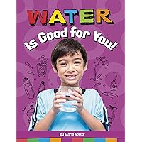 Water Is Good for You! (Healthy Foods) Water Is Good for You! (Healthy Foods) Paperback Kindle Audible Audiobook Hardcover