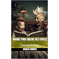 Mamie Punk crache des contes: quand une IA dérape (French Edition) Mamie Punk crache des contes: quand une IA dérape (French Edition) Kindle Paperback