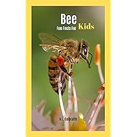 Bee Fun Facts For Kids: Animal facts and animal photo childern book for reading and learning. (First 100 3) Bee Fun Facts For Kids: Animal facts and animal photo childern book for reading and learning. (First 100 3) Kindle