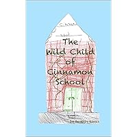 The Wild Child of Cinnamon School (Cinnamon School Series Book 3)
