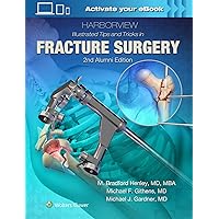 Harborview Illustrated Tips and Tricks in Fracture Surgery Harborview Illustrated Tips and Tricks in Fracture Surgery Hardcover Kindle