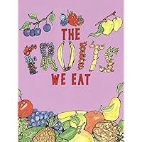 The Fruits We Eat