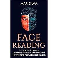 Face Reading: Unlock the Secrets of Chinese Physiognomy and Discover How to Read People Like Clockwork (Extrasensory Perception) Face Reading: Unlock the Secrets of Chinese Physiognomy and Discover How to Read People Like Clockwork (Extrasensory Perception) Kindle Paperback Audible Audiobook Hardcover