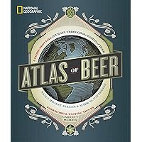 National Geographic Atlas of Beer: A Globe-Trotting Journey Through the World of Beer National Geographic Atlas of Beer: A Globe-Trotting Journey Through the World of Beer Hardcover