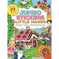 Jumbo Stickers for Little Hands: Fairy Tale Adventures: Includes 75 Stickers Jumbo Stickers for Little Hands: Fairy Tale Adventures: Includes 75 Stickers Paperback
