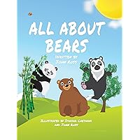 ALL ABOUT BEARS: A Rhythmic, Rhyming Style Book For Babies, Toddlers, Kids and Children