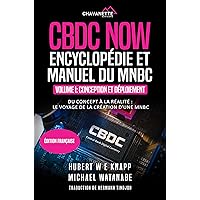 CBDC NOW - ENCYCLOPÉDIE ET MANUEL DU MNBC: Volume I: Conception Et Déploiement (French Edition) CBDC NOW - ENCYCLOPÉDIE ET MANUEL DU MNBC: Volume I: Conception Et Déploiement (French Edition) Kindle Paperback