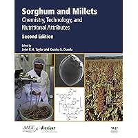 Sorghum and Millets: Chemistry, Technology, and Nutritional Attributes Sorghum and Millets: Chemistry, Technology, and Nutritional Attributes Kindle Paperback
