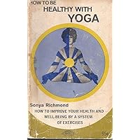 How to be Healthy with Yoga How to be Healthy with Yoga Hardcover Paperback Mass Market Paperback