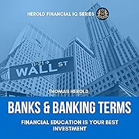 Banks & Banking Terms - Financial Education Is Your Best Investment: The Simple Guide to Banking History, Investment Banking and Finance Banks & Banking Terms - Financial Education Is Your Best Investment: The Simple Guide to Banking History, Investment Banking and Finance Audible Audiobook Paperback Kindle