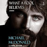 What a Fool Believes: A Memoir What a Fool Believes: A Memoir Hardcover Audible Audiobook Kindle Audio CD