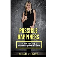 Possible Happiness : Practical psychology of self-knowledge and awareness Possible Happiness : Practical psychology of self-knowledge and awareness Kindle Audible Audiobook Paperback