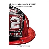 The Modern Fire Officer: Communicate, Motivate, & Lead The Modern Fire Officer: Communicate, Motivate, & Lead Audible Audiobook Paperback Kindle