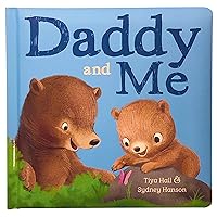 Daddy And Me Children's Padded Picture Board Book: A Story of Unconditional Love, Ages 1-5