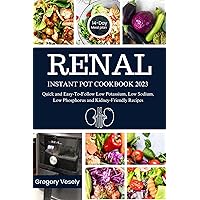RENAL INSTANT POT COOKBOOK 2023: Quick and Easy-To-Follow Low Potassium, Low Sodium, Low Phosphorus and Kidney-Friendly Recipes RENAL INSTANT POT COOKBOOK 2023: Quick and Easy-To-Follow Low Potassium, Low Sodium, Low Phosphorus and Kidney-Friendly Recipes Kindle Hardcover Paperback