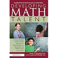 Developing Math Talent: A Comprehensive Guide to Math Education for Gifted Students in Elementary and Middle School Developing Math Talent: A Comprehensive Guide to Math Education for Gifted Students in Elementary and Middle School Paperback Kindle