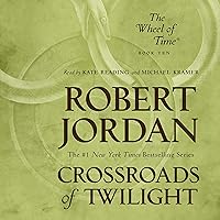 Crossroads of Twilight: Book Ten of The Wheel of Time Crossroads of Twilight: Book Ten of The Wheel of Time Audible Audiobook Kindle Hardcover Paperback Mass Market Paperback Audio CD