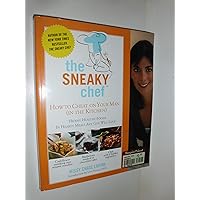 The Sneaky Chef: How to Cheat on Your Man (In the Kitchen!): Hiding Healthy Foods in Hearty Meals Any Guy Will Love The Sneaky Chef: How to Cheat on Your Man (In the Kitchen!): Hiding Healthy Foods in Hearty Meals Any Guy Will Love Paperback Kindle