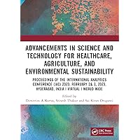 Advancements in Science and Technology for Healthcare, Agriculture, and Environmental Sustainability: A Review of the Latest Research and Innovations Advancements in Science and Technology for Healthcare, Agriculture, and Environmental Sustainability: A Review of the Latest Research and Innovations Kindle Paperback