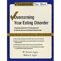 Overcoming Your Eating Disorder: A Cognitive-Behavioral Therapy Approach for Bulimia Nervosa and Binge-Eating Disorder, Guided Self Help Workbook (Treatments That Work) Overcoming Your Eating Disorder: A Cognitive-Behavioral Therapy Approach for Bulimia Nervosa and Binge-Eating Disorder, Guided Self Help Workbook (Treatments That Work) Paperback Kindle