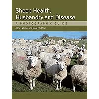 Sheep Health, Husbandry and Disease: A Photographic Guide Sheep Health, Husbandry and Disease: A Photographic Guide Hardcover Kindle