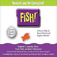 Fish!: A Proven Way to Boost Morale and Improve Results Fish!: A Proven Way to Boost Morale and Improve Results Audible Audiobook Hardcover Kindle Paperback Audio CD
