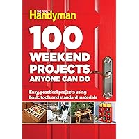 100 Weekend Projects Anyone Can Do: Easy, practical projects using basic tools and standard materials (Family Handyman 100) 100 Weekend Projects Anyone Can Do: Easy, practical projects using basic tools and standard materials (Family Handyman 100) Hardcover Kindle