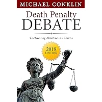 Death Penalty Debate: Confronting Abolitionists' Claims Death Penalty Debate: Confronting Abolitionists' Claims Kindle Paperback
