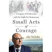 Small Acts of Courage: A Legacy of Endurance and the Fight for Democracy Small Acts of Courage: A Legacy of Endurance and the Fight for Democracy Hardcover Audible Audiobook Kindle