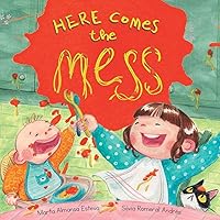 Here Comes the Mess: a funny children's book about becoming a big sister or big brother and having a new baby (Children's books and picture books)