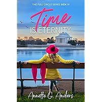 Time Is Eternity (The Full Circle Series Book 3) Time Is Eternity (The Full Circle Series Book 3) Kindle Audible Audiobook Paperback