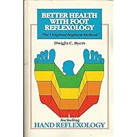 Better Health With Foot Reflexology: The Original Ingham Method Including Hand Reflexology