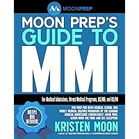 Moon Prep’s Guide to MMI: for Medical Admissions, Direct Medical Programs, BS/MD, and BS/DO