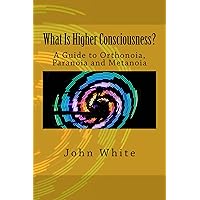 What Is Higher Consciousness? What Is Higher Consciousness? Kindle Paperback