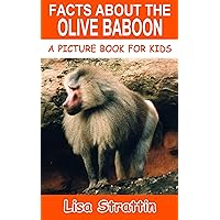 Facts About the Olive Baboon (A Picture Book For Kids 573) Facts About the Olive Baboon (A Picture Book For Kids 573) Kindle Paperback