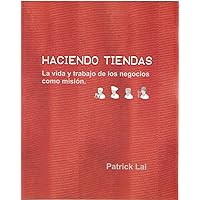 Haciendo Tiendas: La vida y trabajo de los negocios como misión. (Spanish Edition) Haciendo Tiendas: La vida y trabajo de los negocios como misión. (Spanish Edition) Kindle Paperback