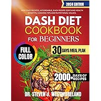 DASH DIET COOKBOOK FOR BEGINNERS 2024: Easy Recipes, Cooking Tips, Full Color Book And A Bonus 30days Meal Plan Guide And More. DASH DIET COOKBOOK FOR BEGINNERS 2024: Easy Recipes, Cooking Tips, Full Color Book And A Bonus 30days Meal Plan Guide And More. Kindle Paperback