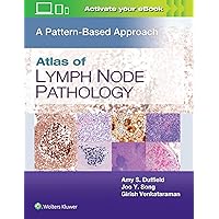 Atlas of Lymph Node Pathology: A Pattern Based Approach Atlas of Lymph Node Pathology: A Pattern Based Approach Hardcover Kindle