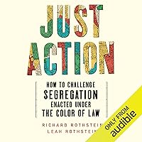 Just Action: How to Challenge Segregation Enacted Under the Color of Law Just Action: How to Challenge Segregation Enacted Under the Color of Law Audible Audiobook Hardcover Kindle Paperback