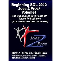 Beginning SQL 2012 Joes 2 Pros Volume 1: The SQL Queries 2012 Hands-On Tutorial for Beginners (SQL Exam Prep Series 70-461 Volume 1 Of 5) (SQL Queries 2012 Joes 2 Pros) Beginning SQL 2012 Joes 2 Pros Volume 1: The SQL Queries 2012 Hands-On Tutorial for Beginners (SQL Exam Prep Series 70-461 Volume 1 Of 5) (SQL Queries 2012 Joes 2 Pros) Kindle Paperback