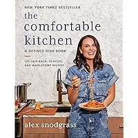 The Comfortable Kitchen: 105 Laid-Back, Healthy, and Wholesome Recipes (A Defined Dish Book) The Comfortable Kitchen: 105 Laid-Back, Healthy, and Wholesome Recipes (A Defined Dish Book) Hardcover Kindle Spiral-bound