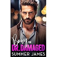 Baby for Dr. Damaged: An Age Gap Billionaire Dad's Best Friend Romance (Silver Fox Bosses of Seattle Book 1) Baby for Dr. Damaged: An Age Gap Billionaire Dad's Best Friend Romance (Silver Fox Bosses of Seattle Book 1) Kindle Paperback