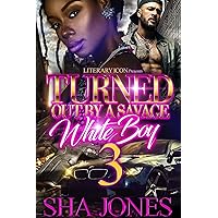 Turned Out By A Savage White Boy 3 Turned Out By A Savage White Boy 3 Kindle