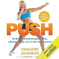 PUSH: 30 Days to Turbocharged Habits, a Bangin' Body, and the Life You Deserve! PUSH: 30 Days to Turbocharged Habits, a Bangin' Body, and the Life You Deserve! Audible Audiobook Paperback Kindle